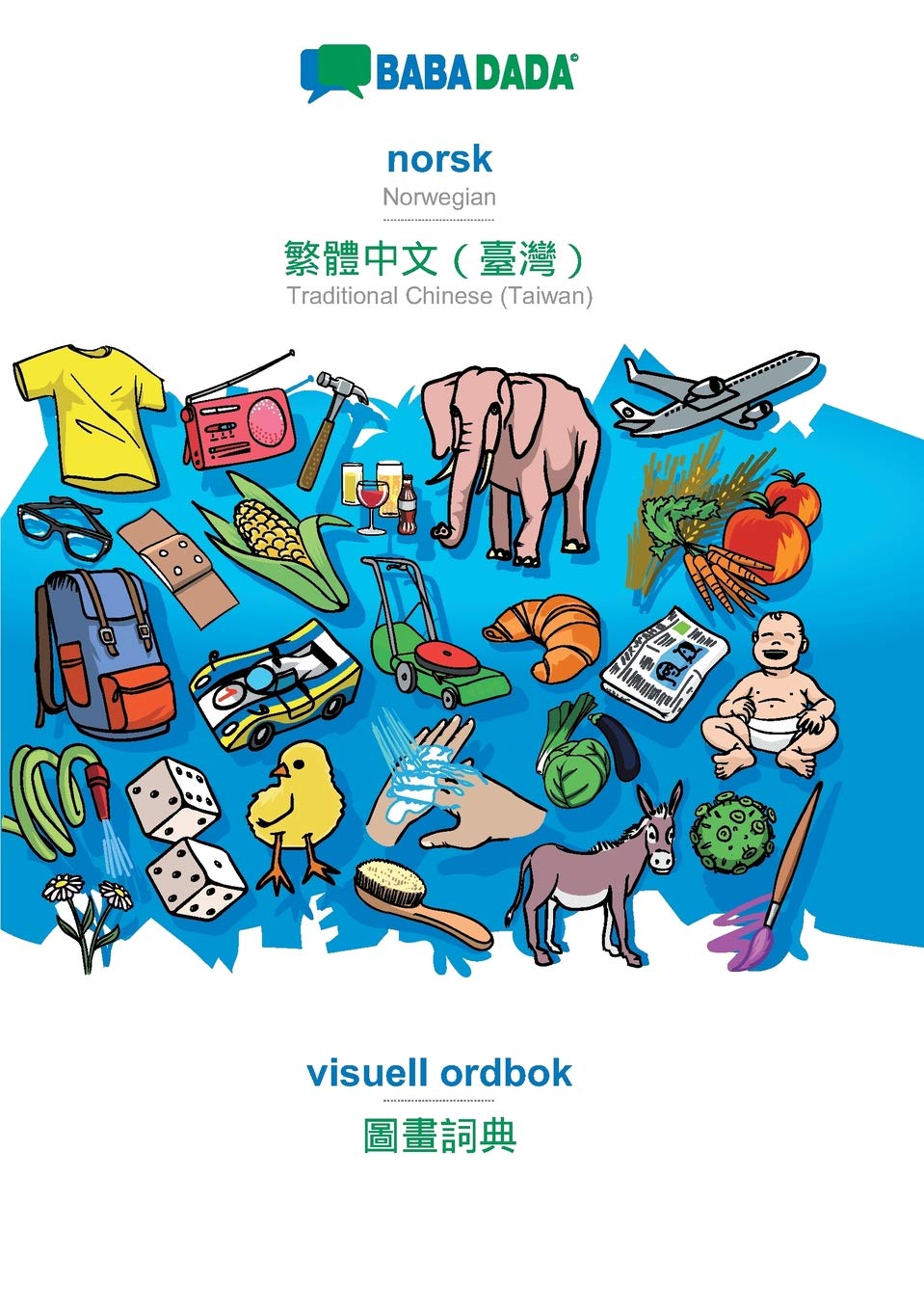 Babadada, Norsk - Traditional Chinese (Taiwan) (in Chinese Script), Visuell Ordbok - Visual Dictionary (in Chinese Script) Learning & Reference