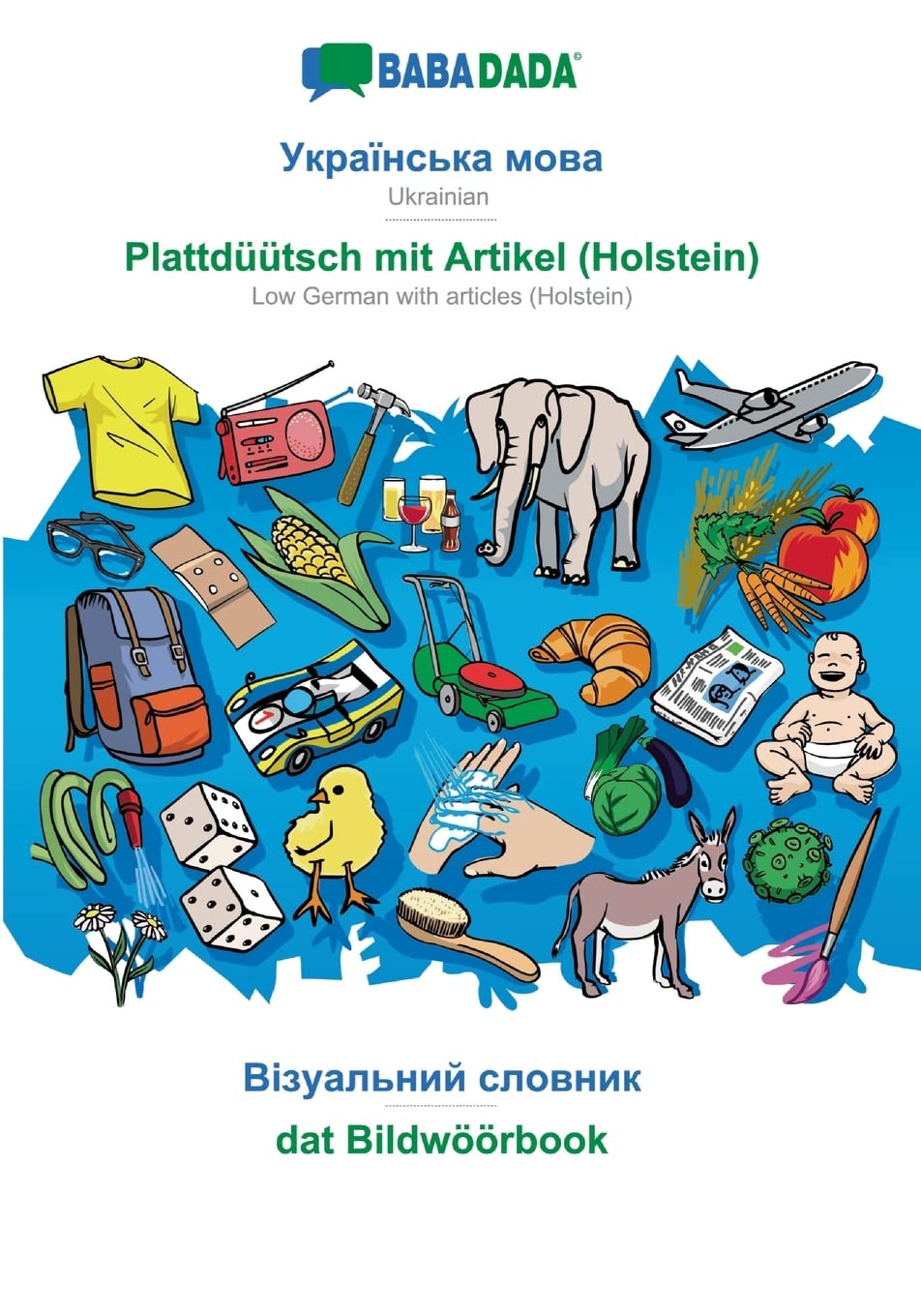 BABADADA, Ukrainian (in cyrillic script) - Plattdüütsch mit Artikel (Holstein), visual dictionary (in cyrillic script) - dat Bildwöörbook: Ukrainian ... with articles (Holstein), visual dictionary Learning & Reference