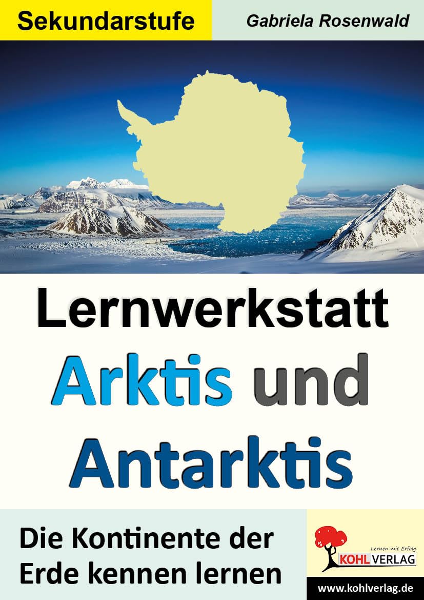 Lernwerkstatt ARKTIS und ANTARKTIS / Sekundarstufe Learning & Reference