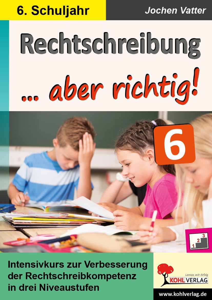 Rechtschreibung ... aber richtig! / Klasse 6: Intensivkurs zur Verbesserung der Rechtschreibkompetenz im 6. Schuljahr Learning & Reference