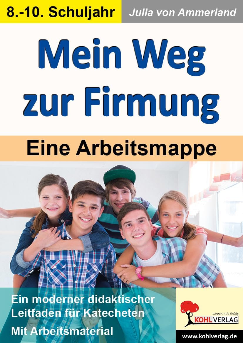 Mein Weg zur Firmung: Eine Arbeitsmappe: Eine Arbeitsmappe. (Ein moderner Leitfaden für Katecheten). Learning & Reference