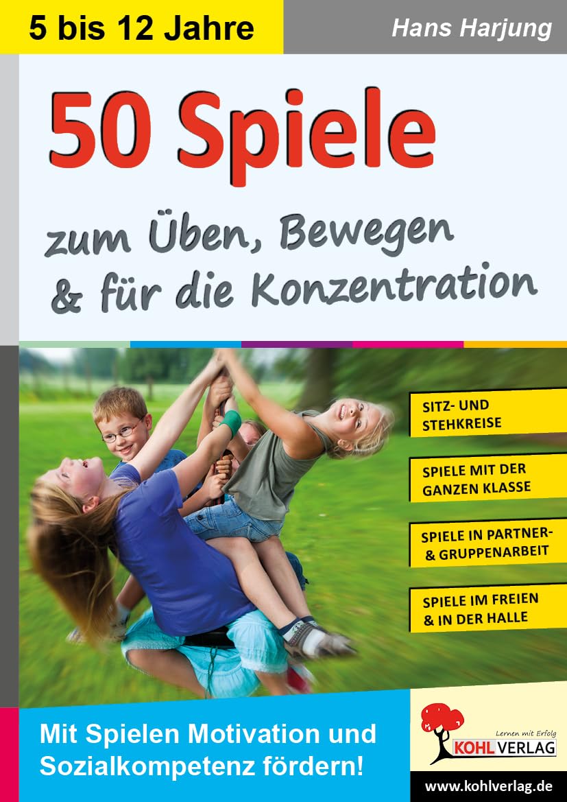 50 Spiele zum Üben, Bewegen und für die Konzentration: Mit Spielen Motivation und Sozialkompetenz fördern! Learning & Reference