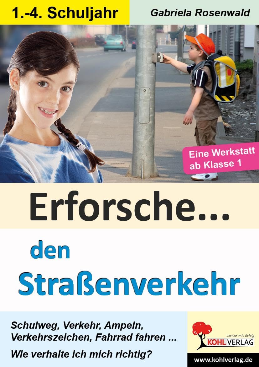 Erforsche ... den Straßenverkehr: Eine Werkstatt ab dem 1. Schuljahr (Erforsche ...: Sachunterricht ab dem 1. Schuljahr) Learning & Reference