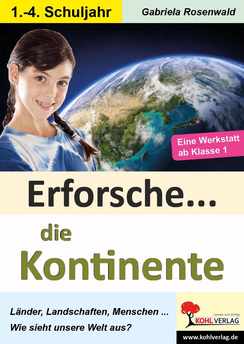 Erforsche ... die Kontinente: Eine Werkstatt ab dem 1. Schuljahr (Erforsche ...: Sachunterricht ab dem 1. Schuljahr) Learning & Reference