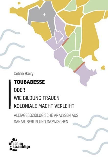 Toubabesse oder Wie Bildung Frauen koloniale Macht verleiht Politics & History