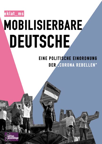 Mobilisierbare Deutsche: Eine politische Einordnung der „Corona Rebellen“ Books