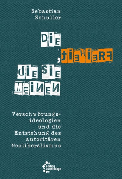 Die Freiheit, die sie meinen: Verschwörungsideologien und die Entstehung des autoritären Neoliberalismus Books