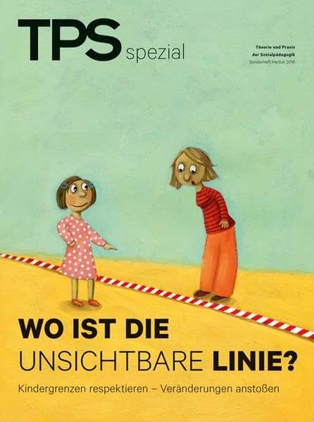 TPS spezial - Wo ist die unsichtbare Linie?: Kindergrenzen respektieren - Veränderungen anstoßen Children's books