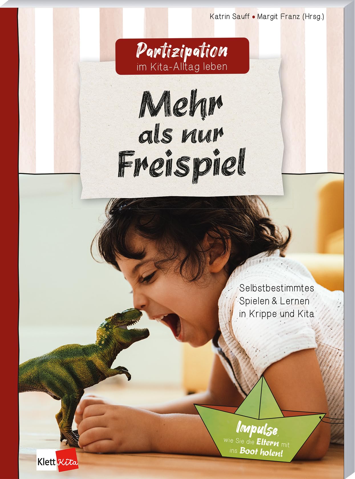 Mehr als nur Freispiel - Selbstbestimmtes Spielen & Lernen in Krippe und Kita (Partizipation im Kita-Alltag leben) Non-fiction