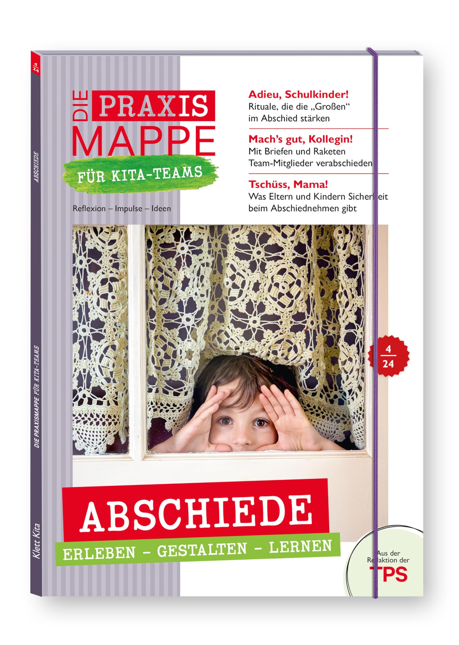 Die Praxismappe für Kita-Teams: Abschiede - erleben, gestalten, lernen: Reflexion – Impulse – Ideen: Zehn Bögen für die pädagogische Arbeit Death & Mourning