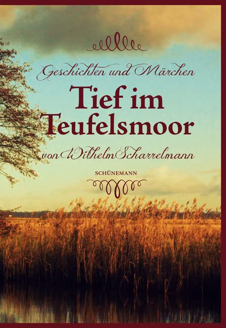 Tief im Teufelsmoor: Geschichten und Märchen von Wilhelm Scharrelmann Essays & Short Stories