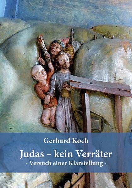 Judas - kein Verräter: Versuch einer Klarstellung Religion & Esotericism