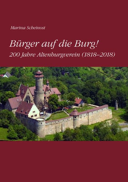 Bürger auf die Burg!: 200 Jahre Altenburgverein (1818-2018) German history