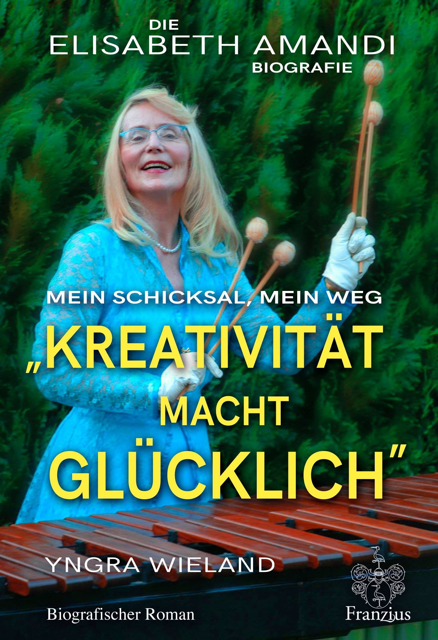 Elisabeth Amandi. Die Biografie: Kreativität macht glücklich Personalities Books