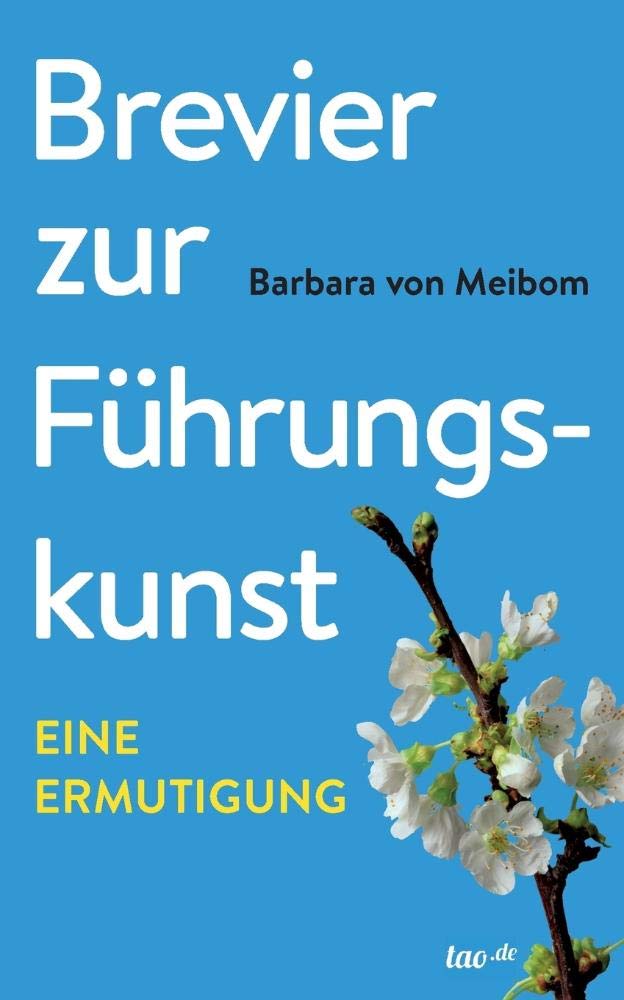 Brevier zur Führungskunst: Eine Ermutigung Business, Finance & Career