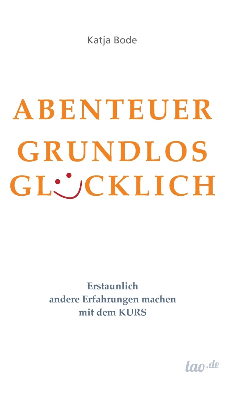 ABENTEUER GRUNDLOS GLÜCKLICH: Erstaunlich andere Erfahrungen machen mit dem KURS Contemporary literature