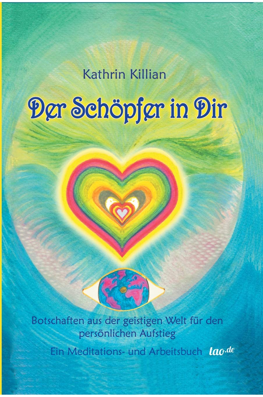 Der Schöpfer in Dir: Botschaften aus der geistigen Welt für den persönlichen Aufstieg – Ein Meditations- und Arbeitsbuch Poetry