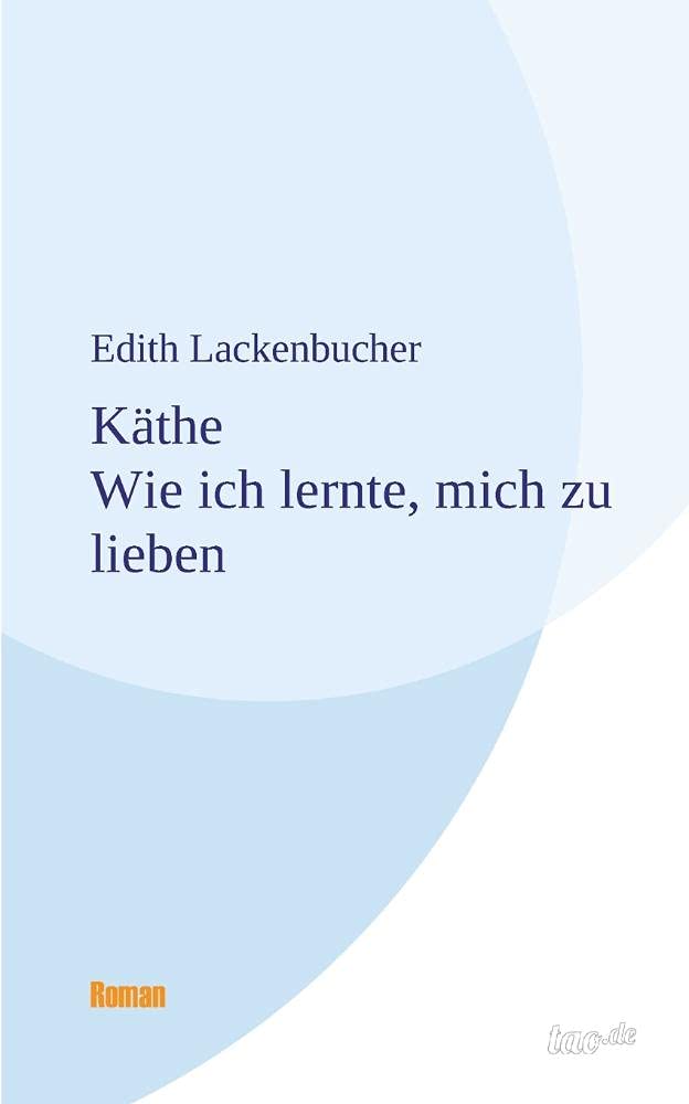 Käthe - Wie ich lernte, mich zu lieben Self-help