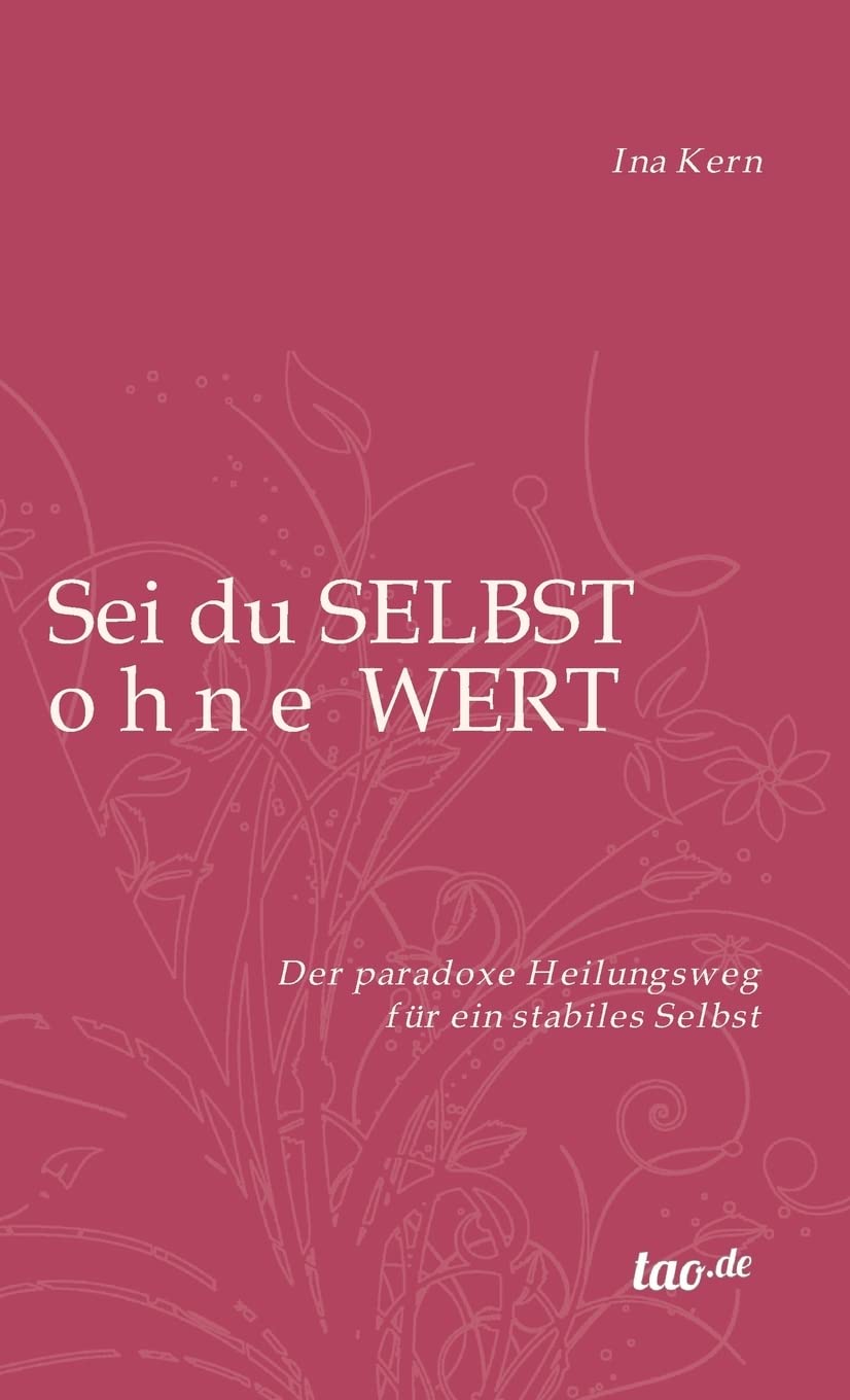 Sei du selbst ohne Wert: Der paradoxe Heilungsweg für ein stabiles Selbst Religion & Esotericism