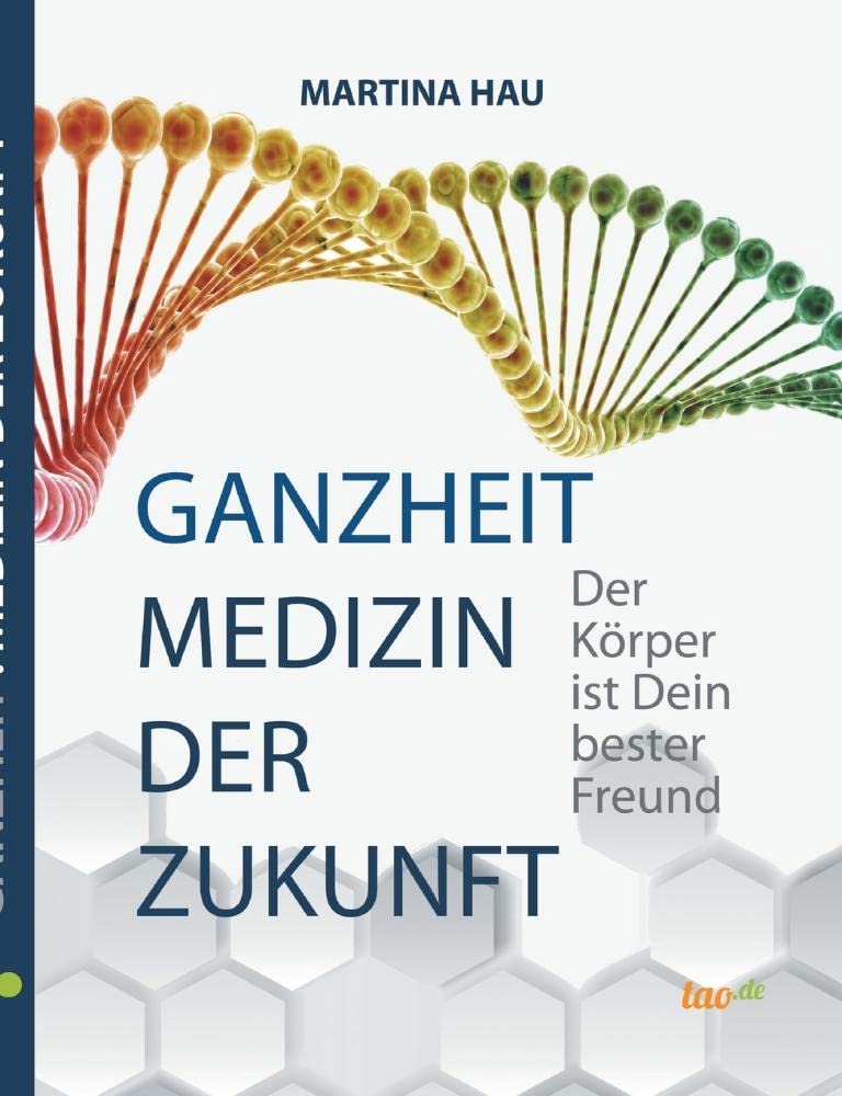 Ganzheit - Medizin der Zukunft: Der Körper ist Dein bester Freund book