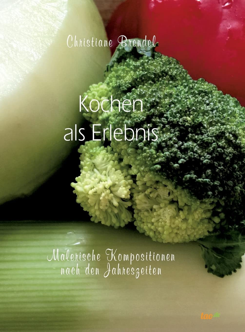 Kochen als Erlebnis: Malerische Kompositionen nach den Jahreszeiten Leisure, Home & Garden