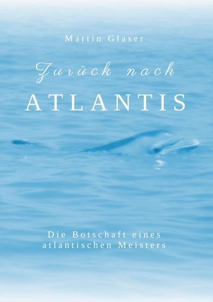 Zurück nach Atlantis: Die Botschaft eines atlantischen Meisters Politics & History