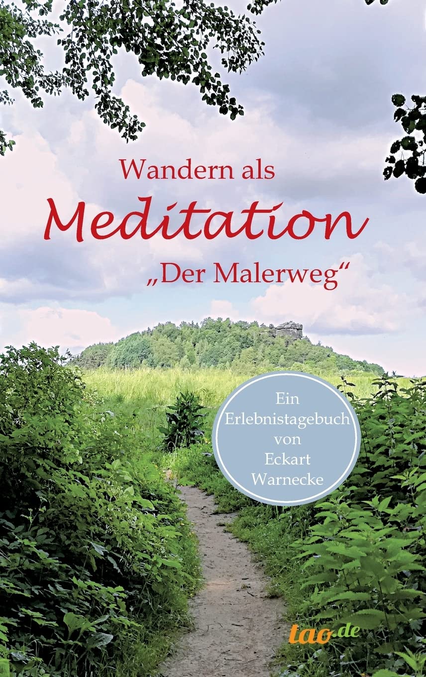 Wandern als Meditation: Der Malerweg (Ein 'Erlebnistagebuch') Medicine