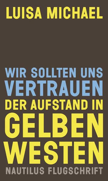 Wir sollten uns vertrauen. Der Aufstand in gelben Westen (Nautilus Flugschrift) Books