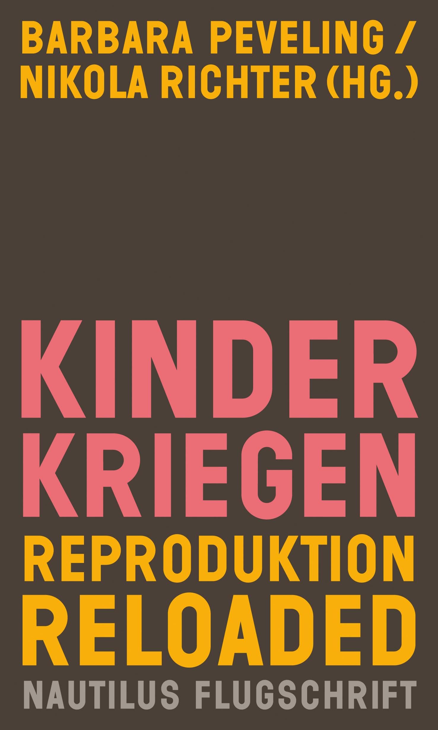 Kinderkriegen: Reproduktion reloaded (Nautilus Flugschrift) Partnership & Love