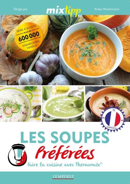 Les Soupes Préférées Faire la cuisine avec Thermomix® (Kochen mit dem Thermomix) Leisure, Home & Garden
