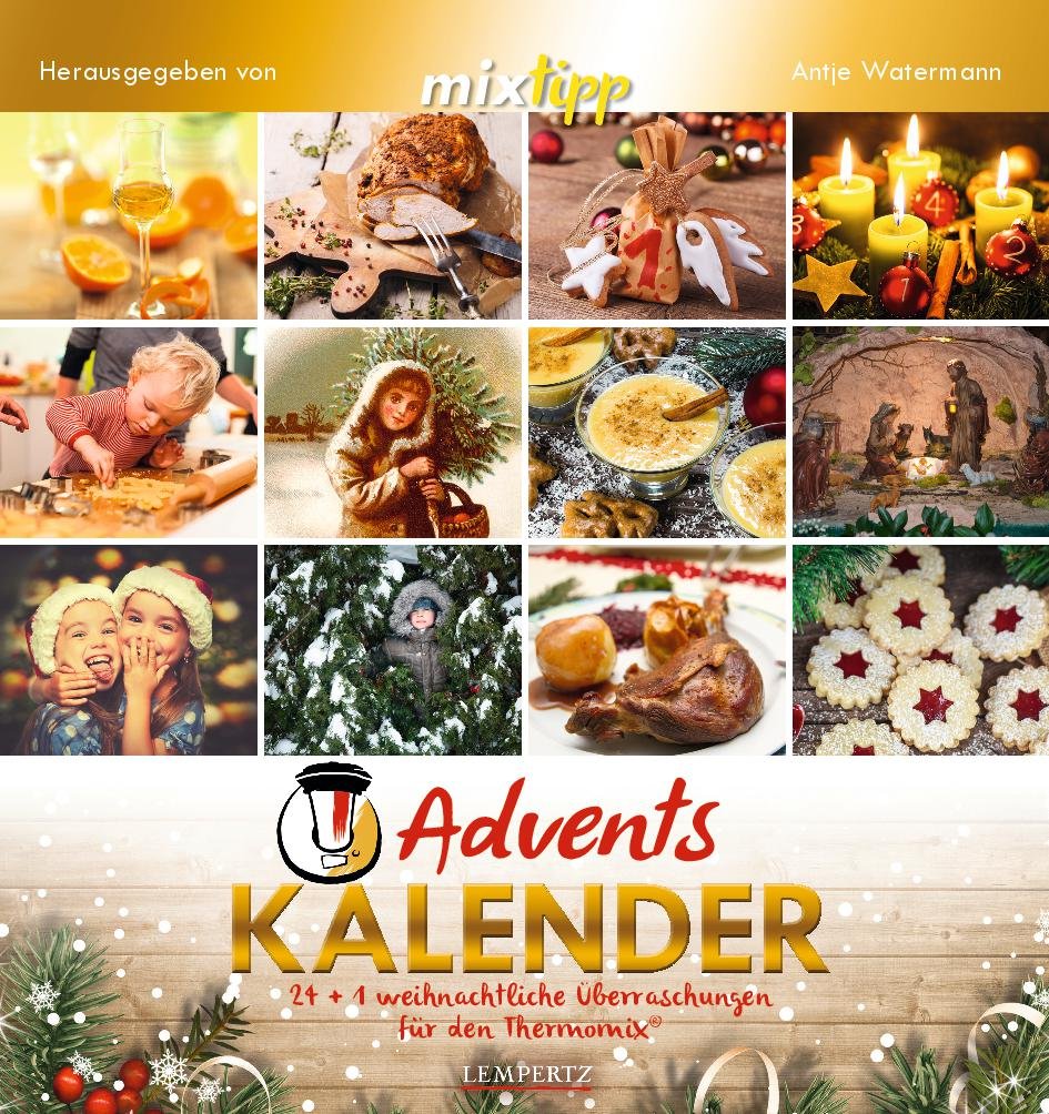 mixtipp: Adventskalender 2016: 24 + 1 weihnachtliche Überraschungen für den Thermomix®: 24 +1 weihnachtliche Überraschungen für den Thermomix. TM 5, TM 31 Lifestyle