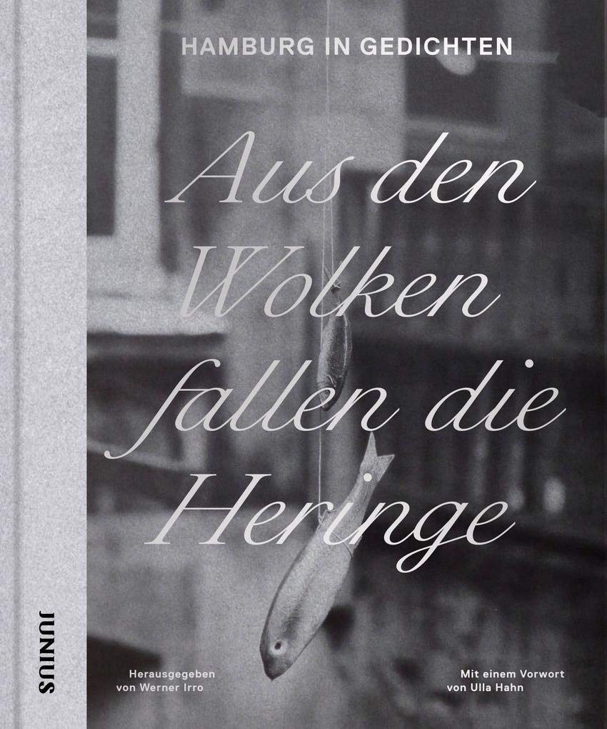 Aus den Wolken fallen die Heringe: Hamburg in Gedichten Poetry