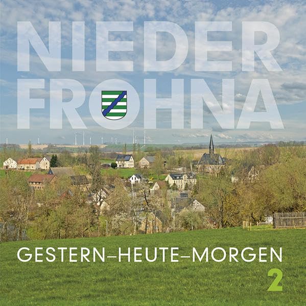 Niederfrohna.Gestern-Heute-Morgen 2 Natural Sciences