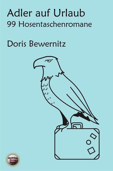Adler auf Urlaub: 99 Hosentaschenromane: 99 Hosentoschenromane II Humour & Satire