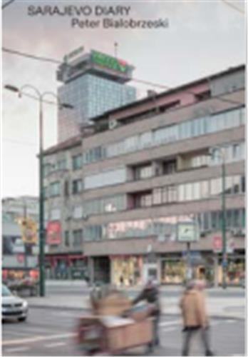 Peter Bialobrzeski Sarajevo Diary #18 April 10-18, 2019 Architecture