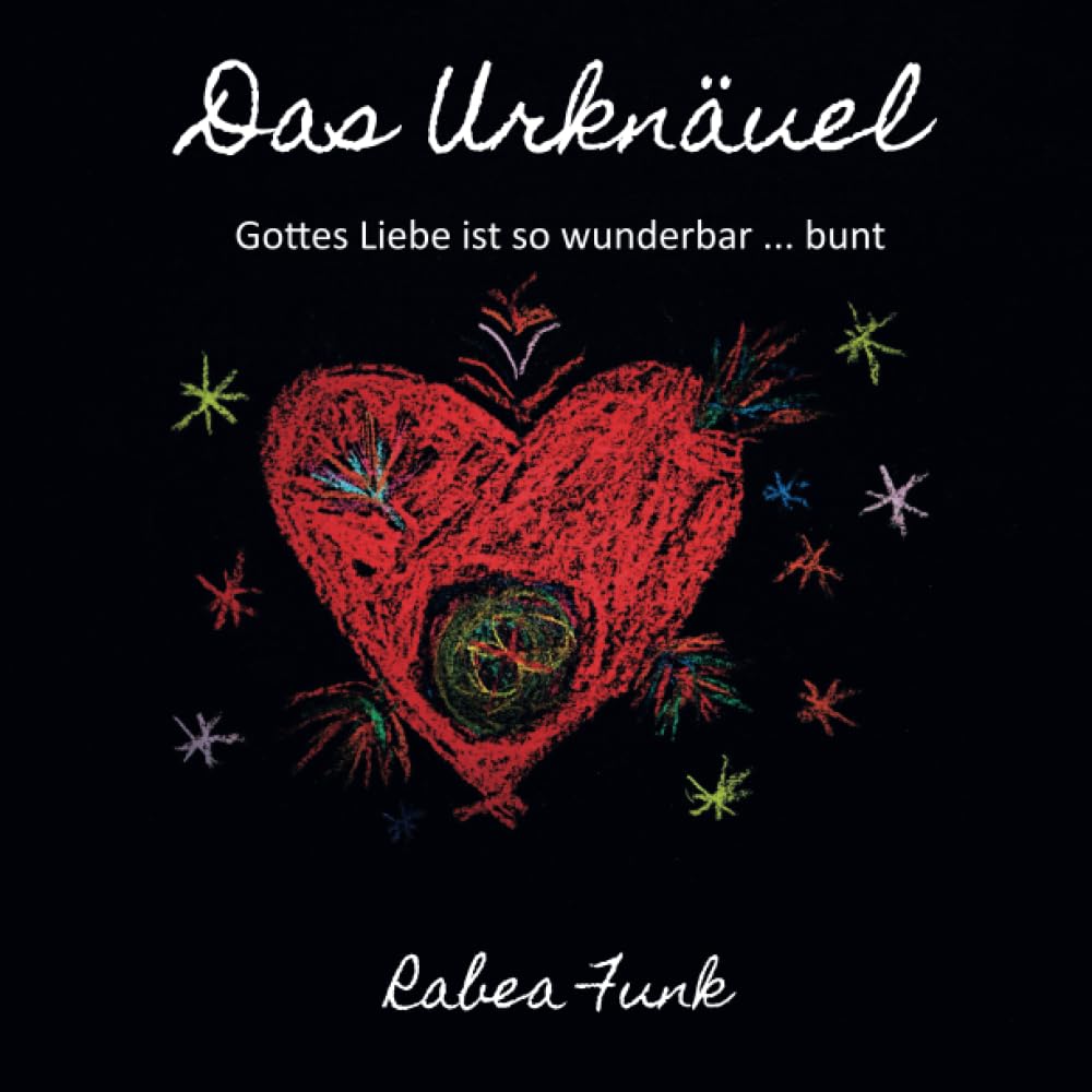 Das Urknäuel: Gottes Liebe ist so wunderbar ... bunt Religion & Esotericism