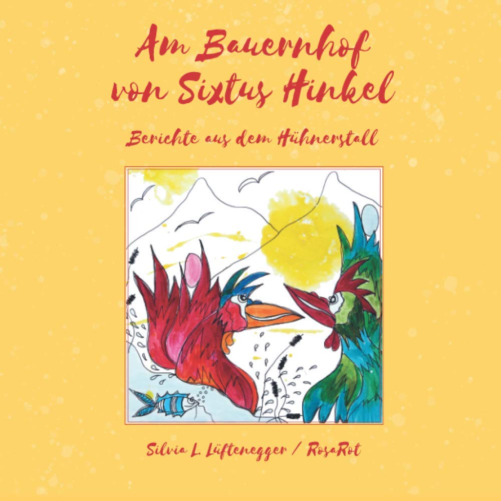 Am Bauernhof von Sixtus Hinkel: Berichte aus dem Hühnerstall (Himmelblau und Rosarot - Geschichten aus Österreich, Band 4) Essays & Short Stories
