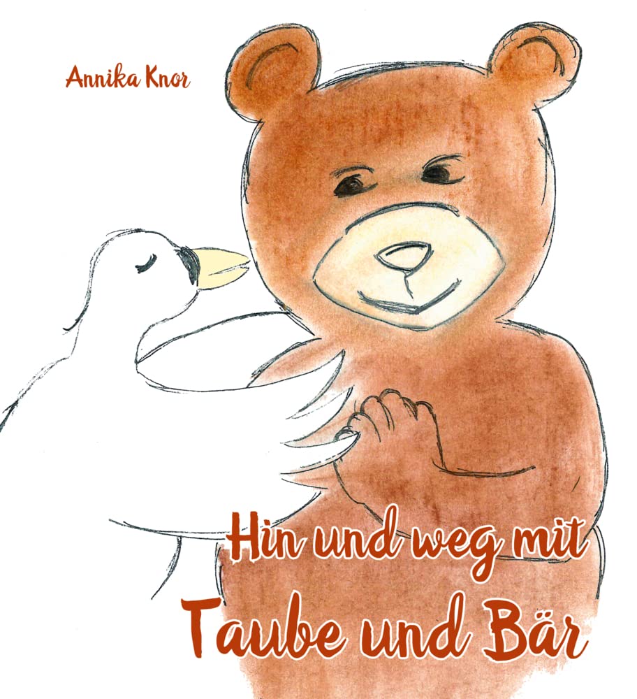 Hin und weg mit Taube und Bär: Eine Geschichte über Freundschaft, Fernweh und Zuversicht Parents & Children