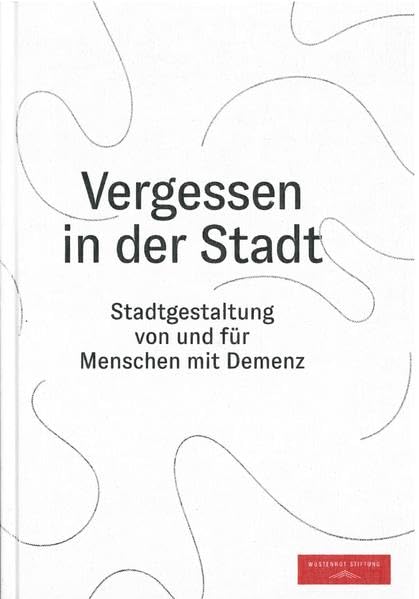 Vergessen in der Stadt: Stadtgestaltung von und für Menschen mit Demenz Law