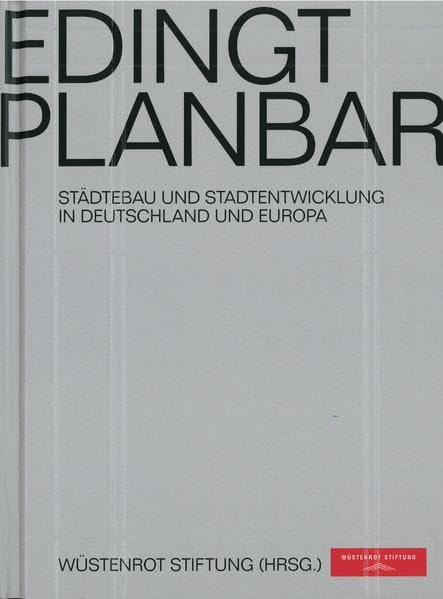 Bedingt Planbar: Städtebau und Stadtentwicklung in Deutschland und Europa Law