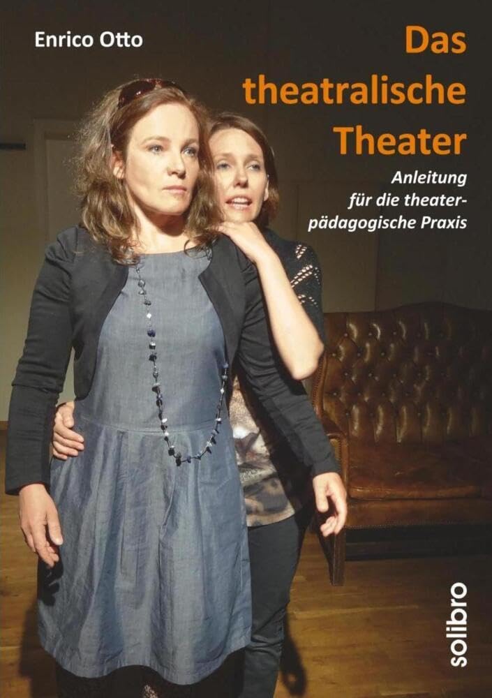 Das theatralische Theater: Anleitung für die theaterpädagogische Praxis Medicine