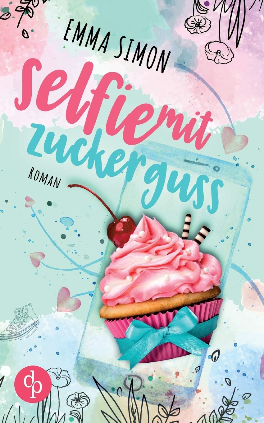 Selfie mit Zuckerguss (New Adult, Chick Lit, Liebe) Contemporary literature