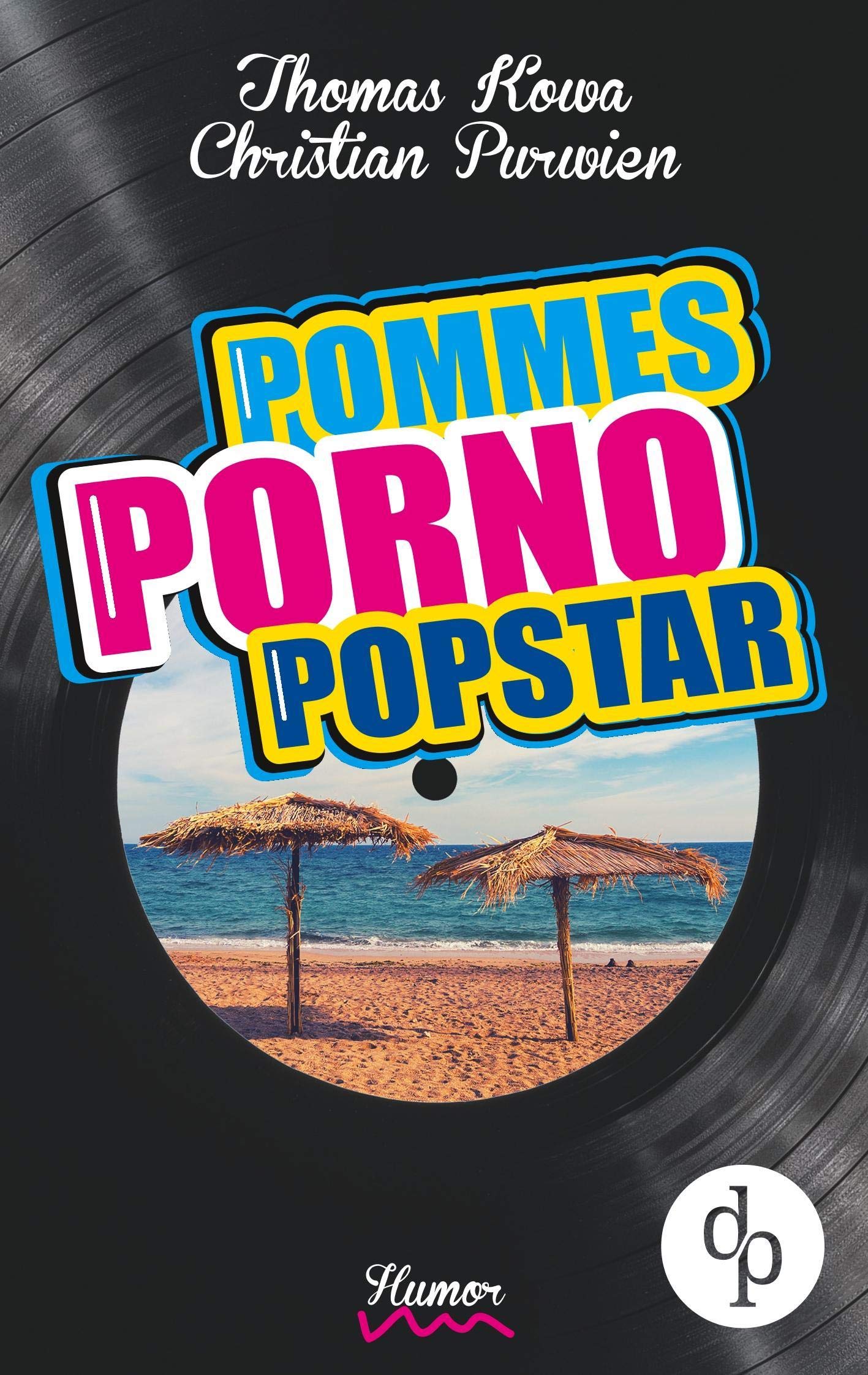 Pommes! Porno! Popstar! (Humor, humorvoller Roman, Musikkomödie) Contemporary literature Books
