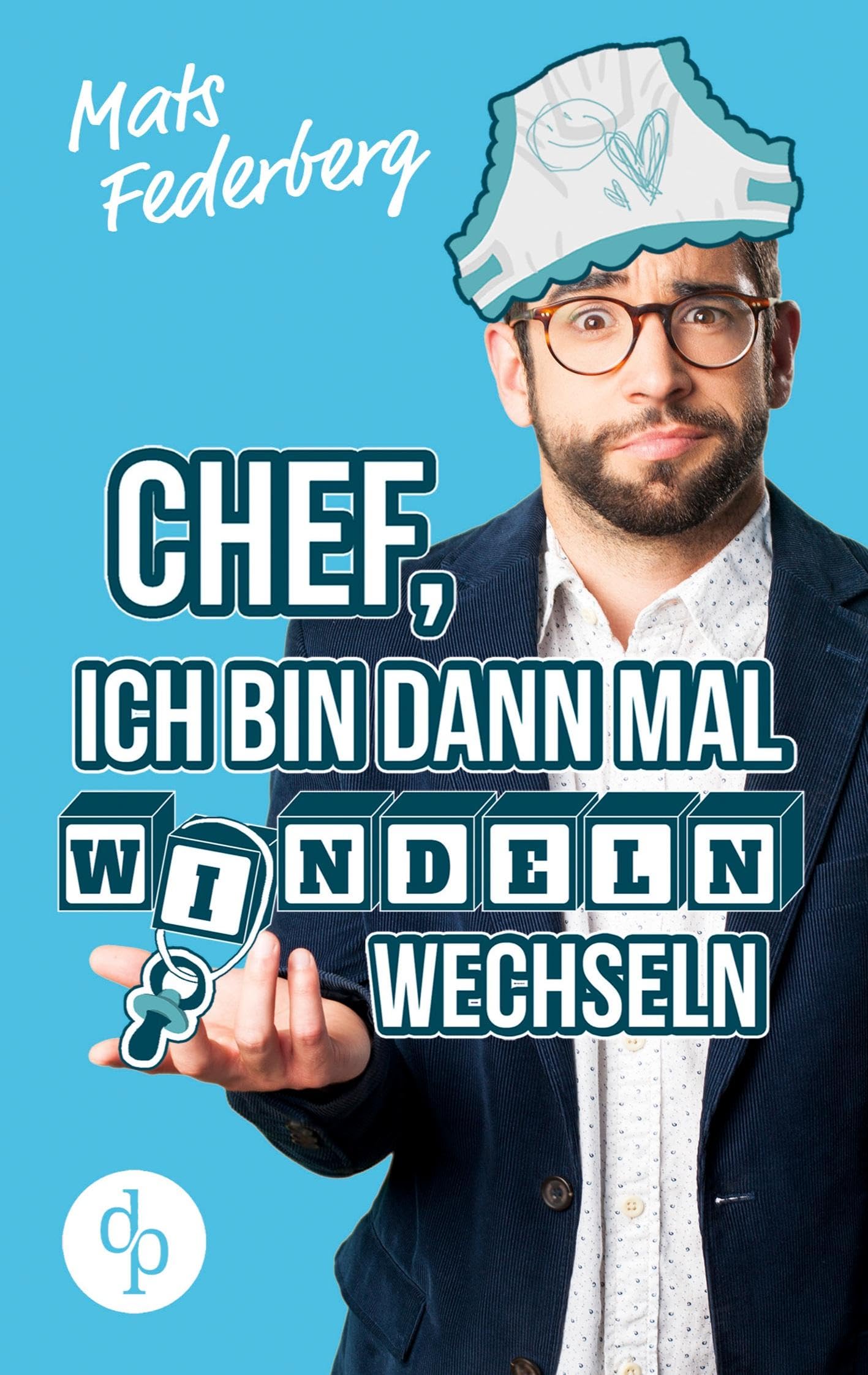 Chef, ich bin dann mal Windeln wechseln Contemporary literature Books