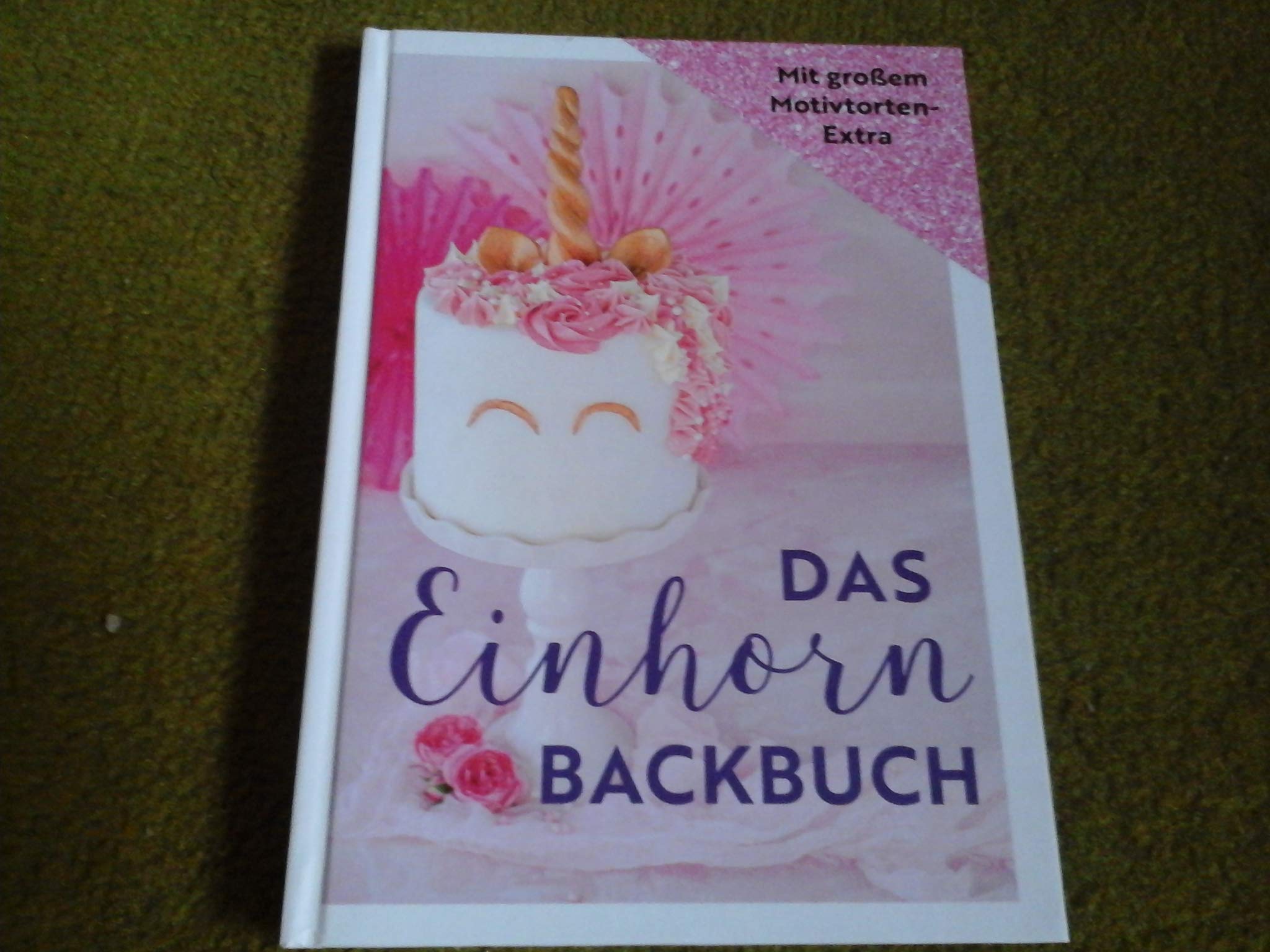 Das Einhorn Backbuch - Mit großem Motivtorten Extra Books
