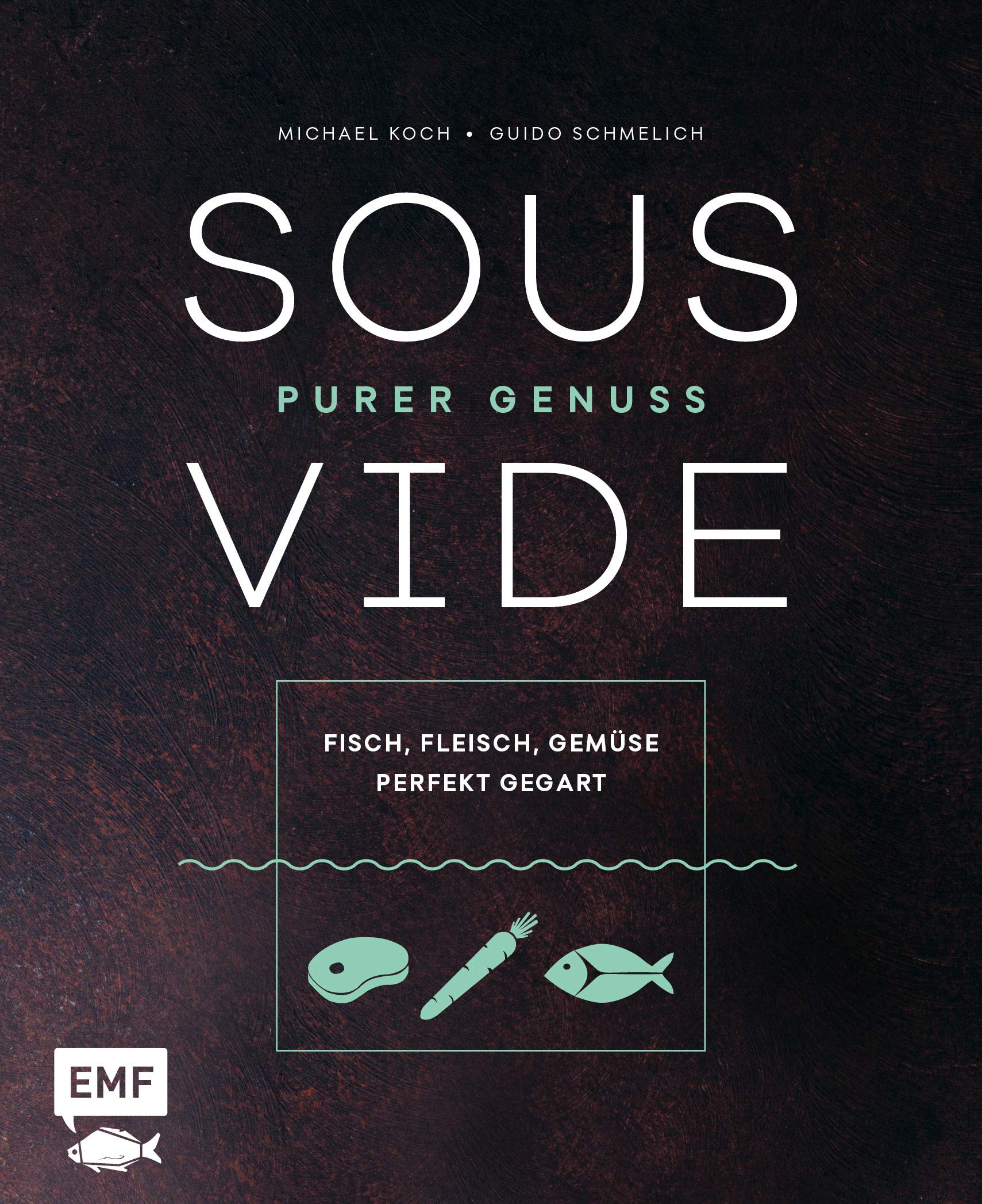 Sous-Vide – Purer Genuss: Fisch, Fleisch, Gemüse perfekt gegart Leisure, Home & Garden