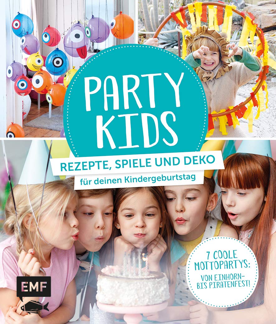 Party Kids – Rezepte, Spiele und Deko für deinen Kindergeburtstag: 7 coole Mottopartys: von Einhorn- bis Piratenfest! Hobbies & Crafts