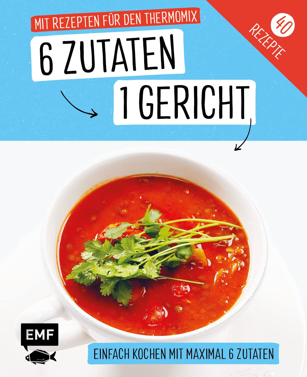 Genial einfach! 6 Zutaten - 1 Gericht: Thermomix book