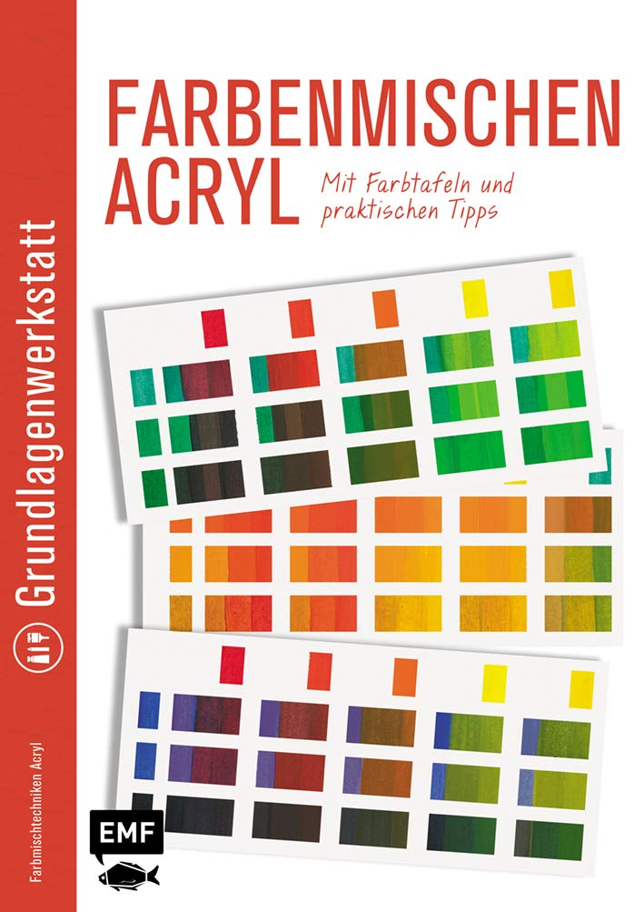 Grundlagenwerkstatt: Farbenmischen Acryl – Mit Farbtafeln und praktischen Tipps Film, Art & Culture