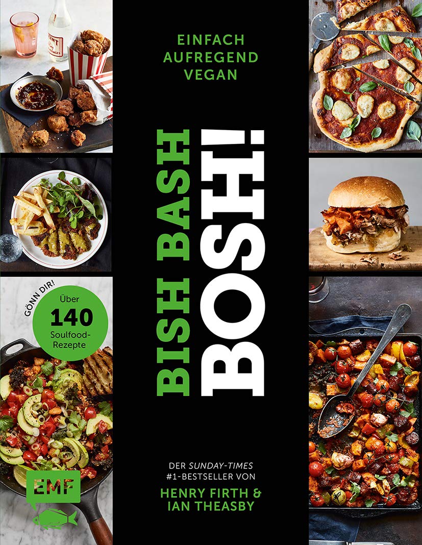 Bish Bash Bosh! einfach – aufregend – vegan – Der Sunday-Times-#1-Bestseller: Gönn dir! Über 140 neue Soulfood-Rezepte Leisure, Home & Garden